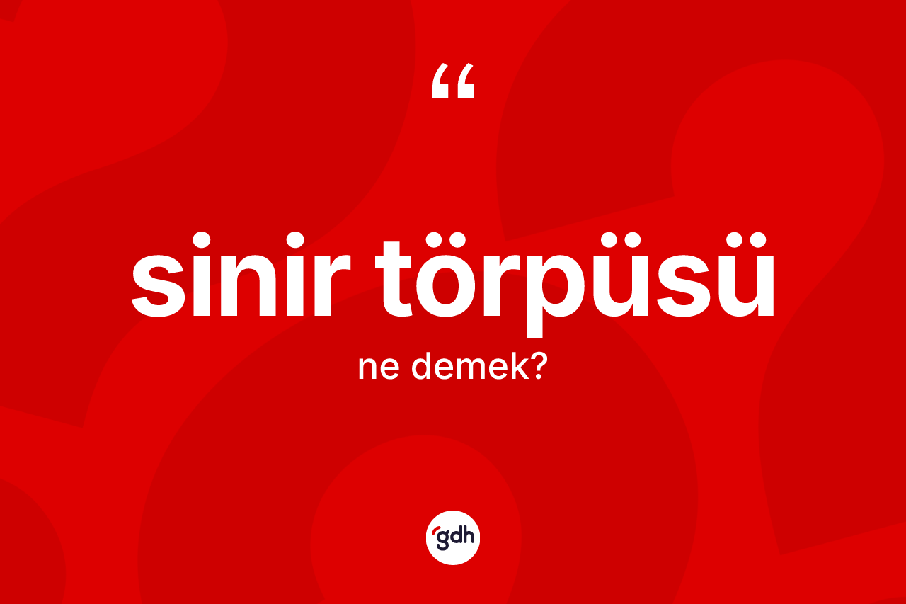 Sinir törpüsü kelimesinin anlamı nedir?