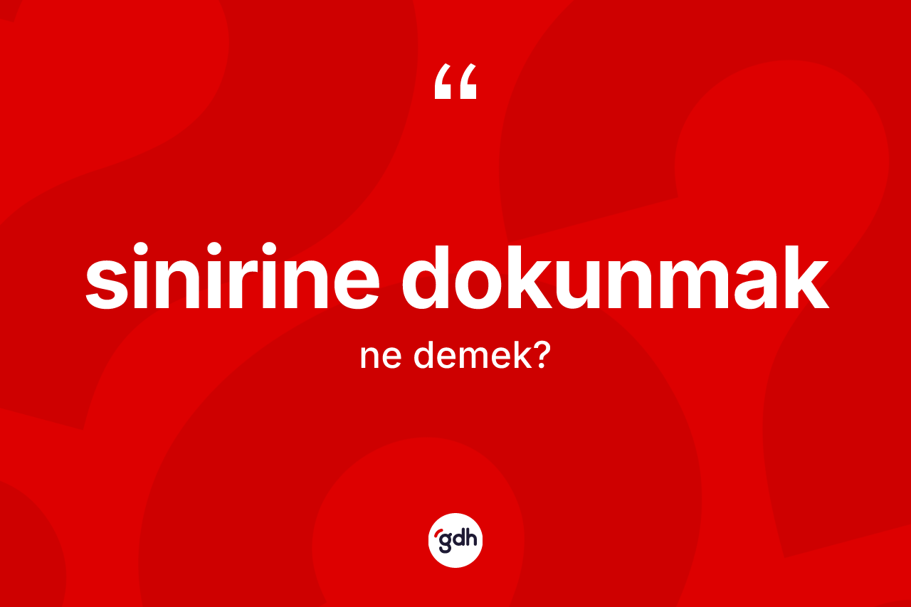 Sinirine dokunmak nedir?