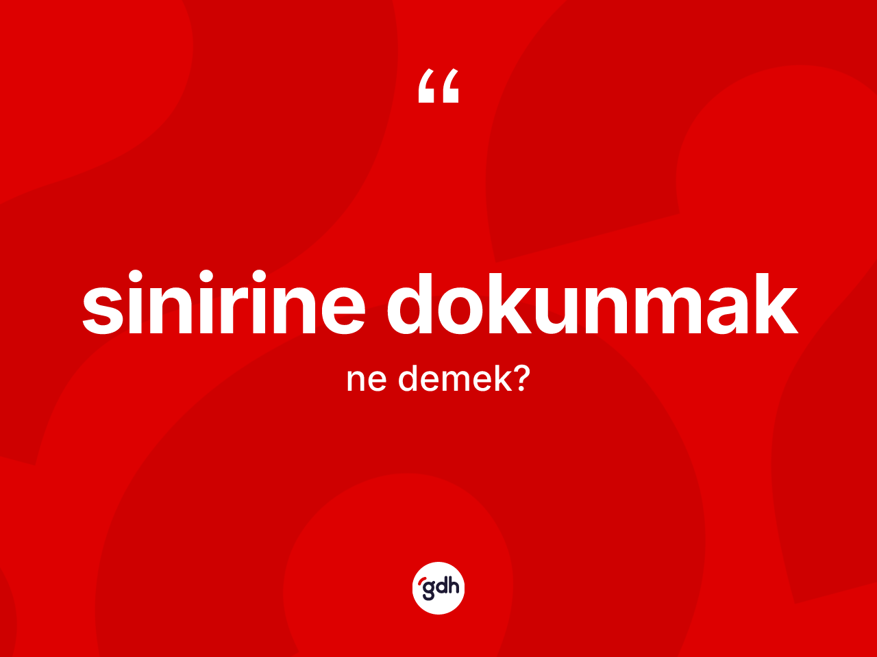 Sinirine dokunmak nedir? Sinirine dokunmak ifadesi hangi durumlarda kullanılır