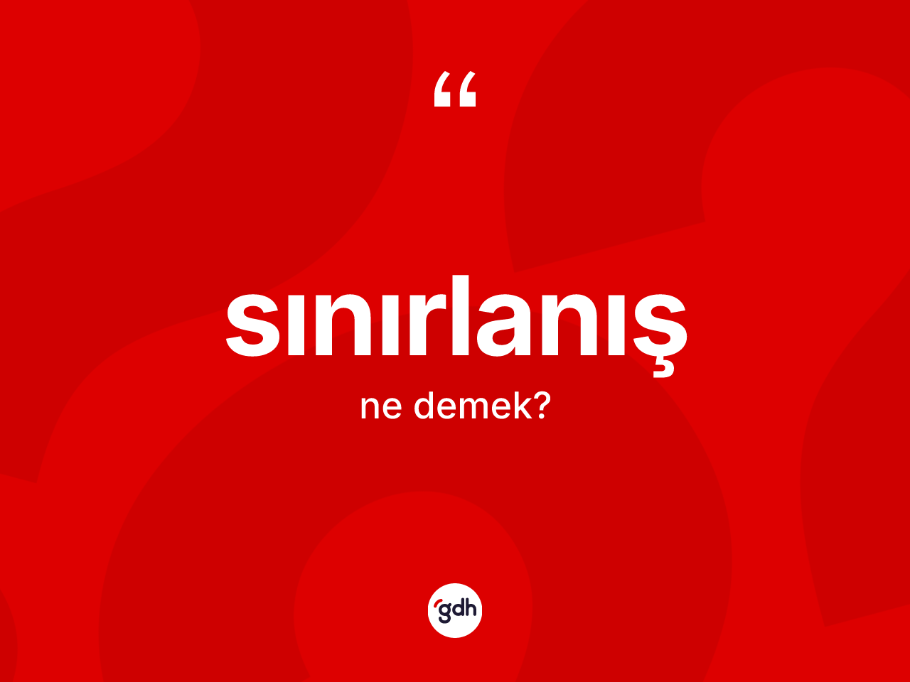 Sınırlanış kelimesinin anlamı nedir? Sınırlanış kelimesinin TDK'ya göre açıklaması nedir?