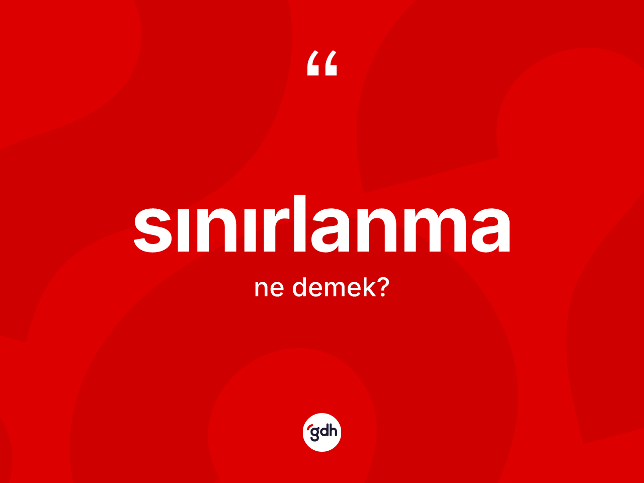 Sınırlanma nedir? Sınırlanma kelimesinin kaç farklı anlamı var?