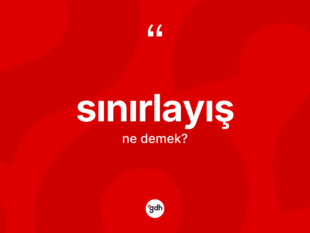 Sınırlayış kelimesinin anlamı nedir? Sınırlayışın TDK'ya göre anlamı nedir?