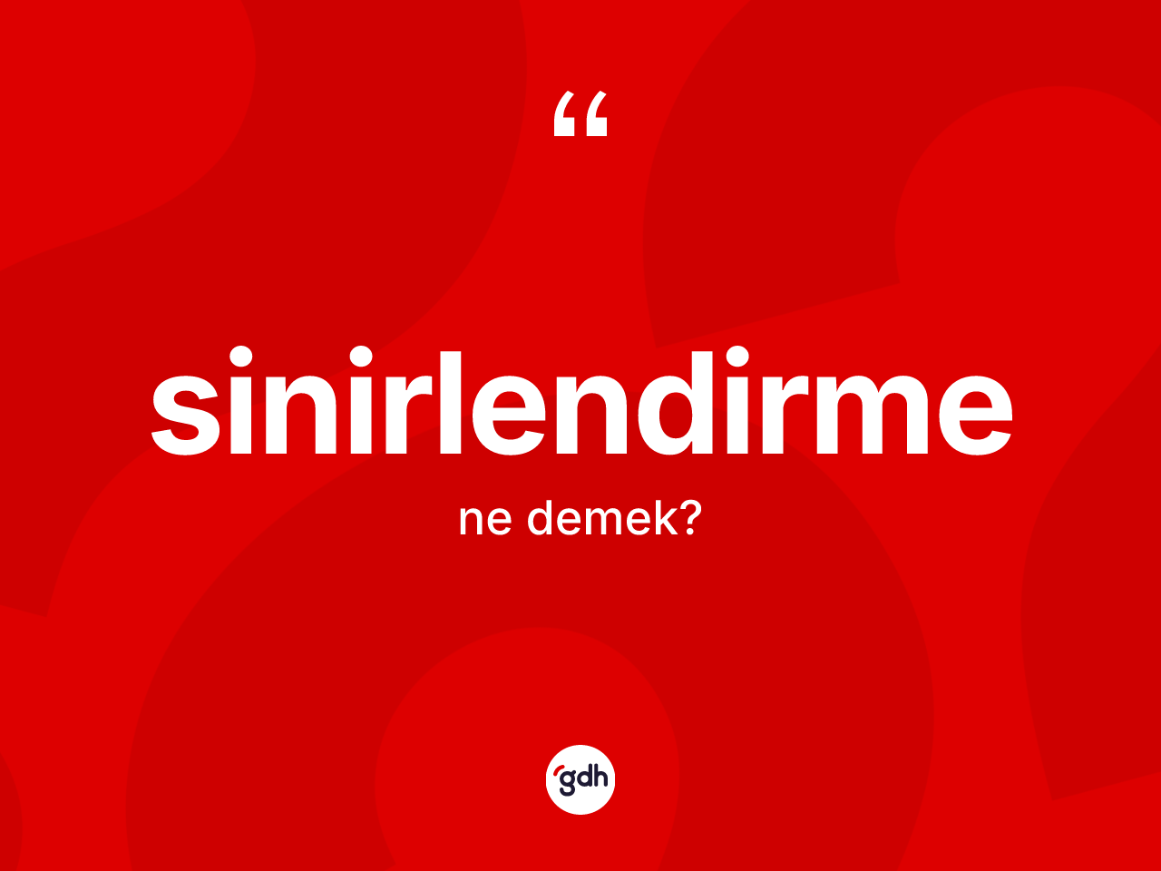 Sinirlendirme kelimesi nedir? Sinirlendirmenin kısaca tanımı nedir?