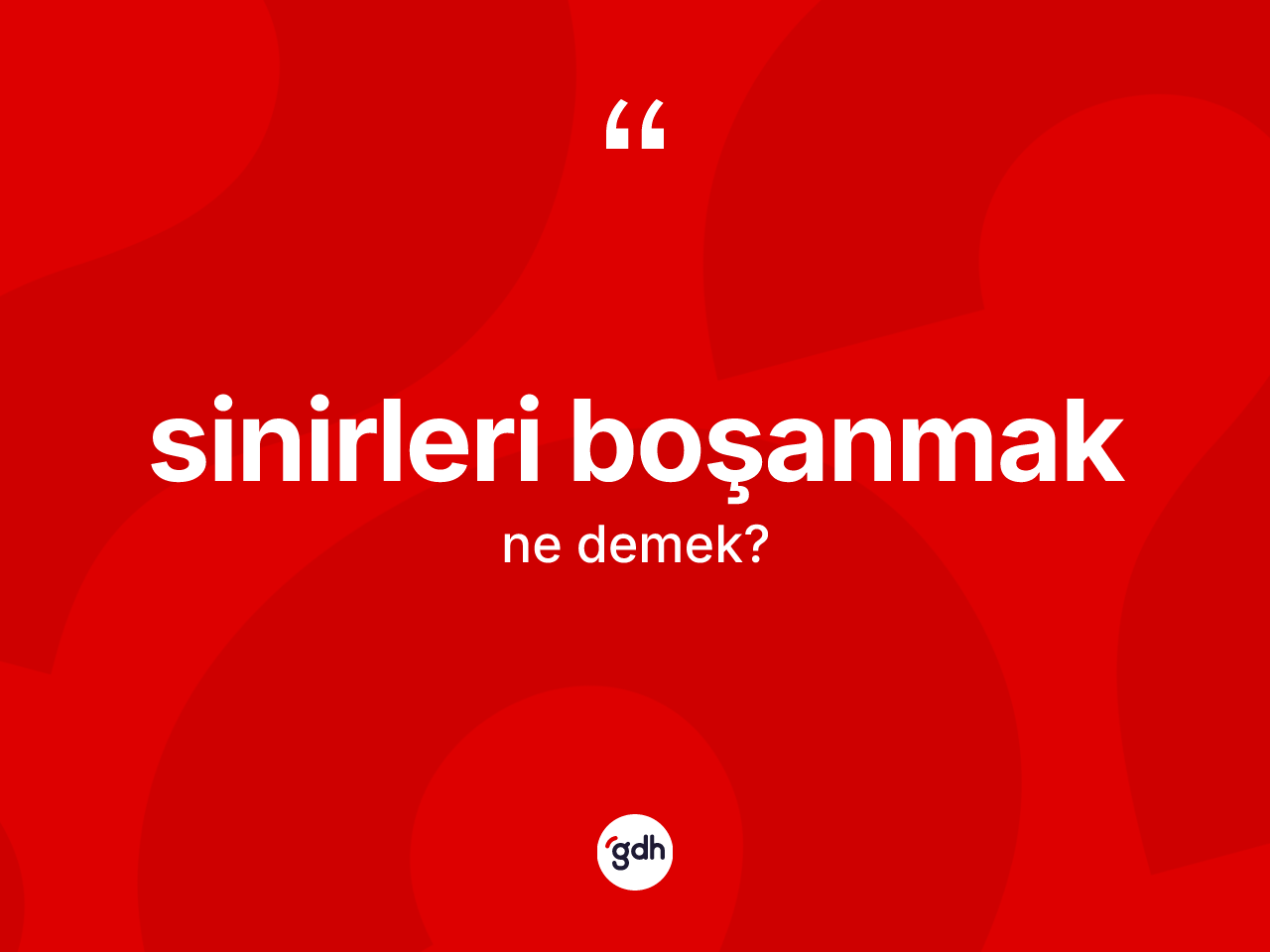 Sinirleri boşanmak ifadesinin tanımı nedir? Sinirleri boşanmak ifadesinin TDK'ya göre açıklaması nedir?