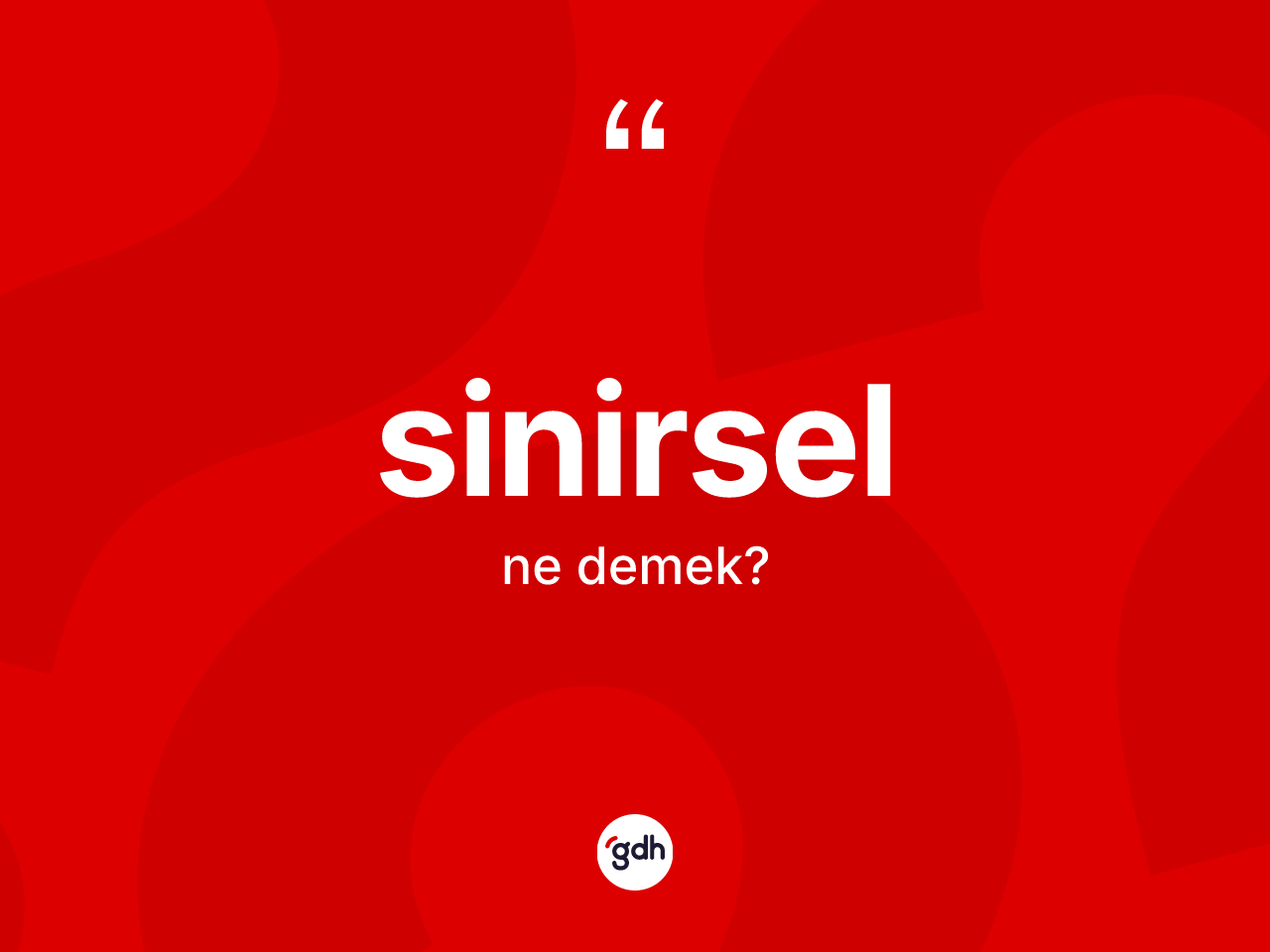 Sinirsel kelimesinin tanımı nedir? Sinirselin TDK'ya göre anlamı nedir?