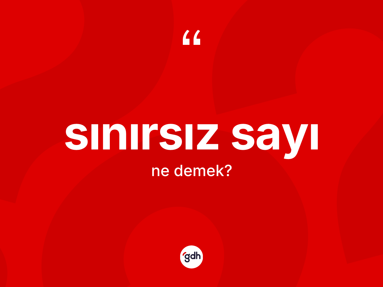 Sınırsız sayı kelimesinin anlamı nedir? Sınırsız sayının sözlükteki anlamı nedir?