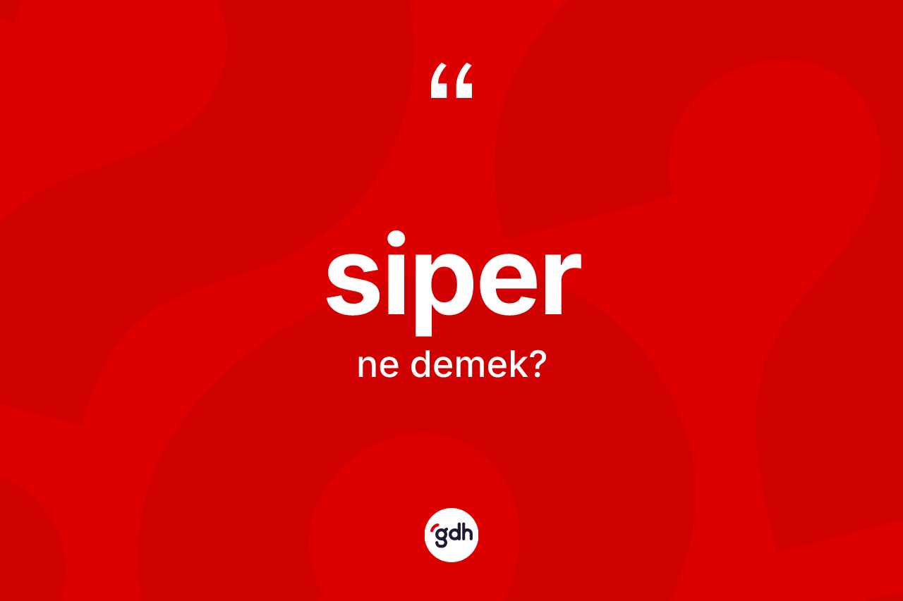 Siper kelimesinin anlamı nedir?