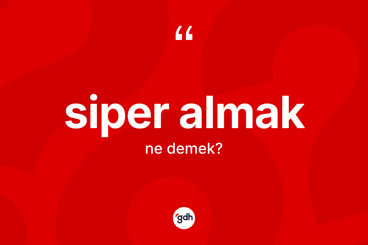 Siper almak ifadesinin tanımı nedir?