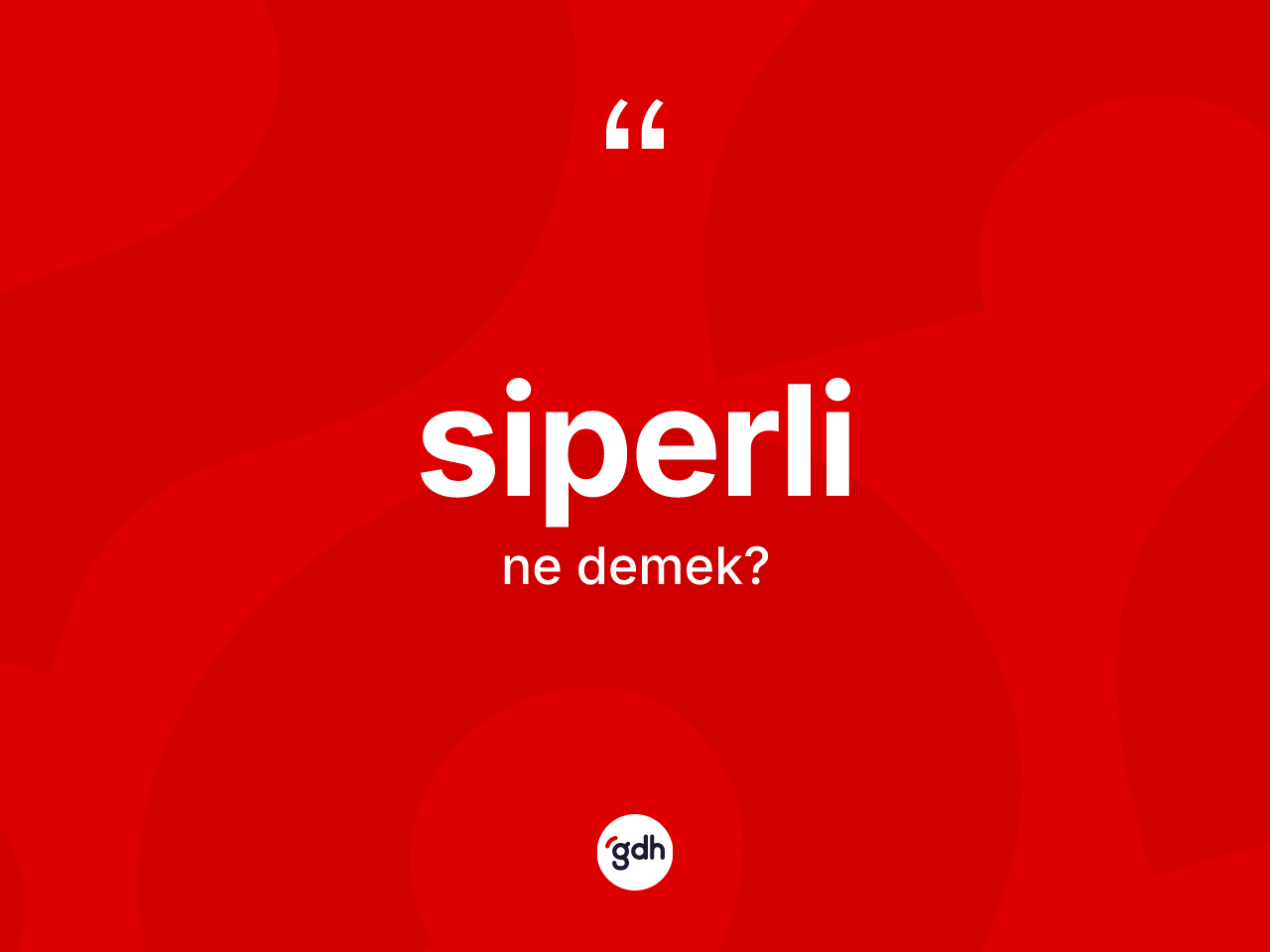 Siperli kelimesinin anlamı nedir? Siperlinin kısaca tanımı nedir?
