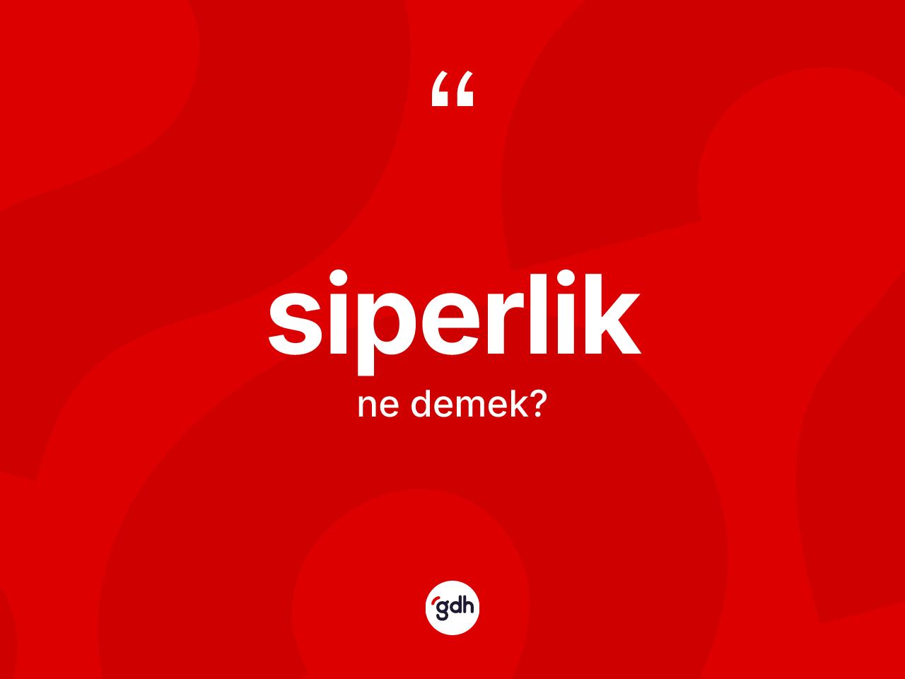 Siperlik kelimesinin sözlükteki tanımı nedir? Siperlik kelimesinin özellikleri nelerdir?