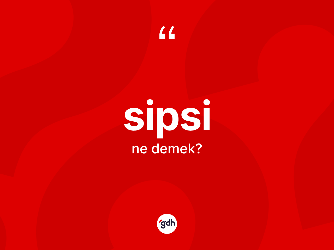 Sipsi nedir? Sipsi kelimesinin TDK'ya göre açıklaması nedir?