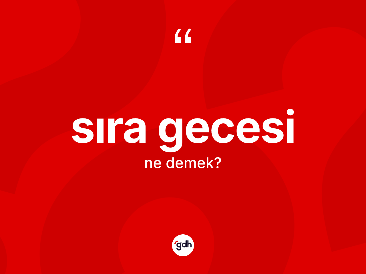 Sıra gecesi kelimesinin anlamı nedir? Sıra gecesinin sözlükteki anlamı nedir?