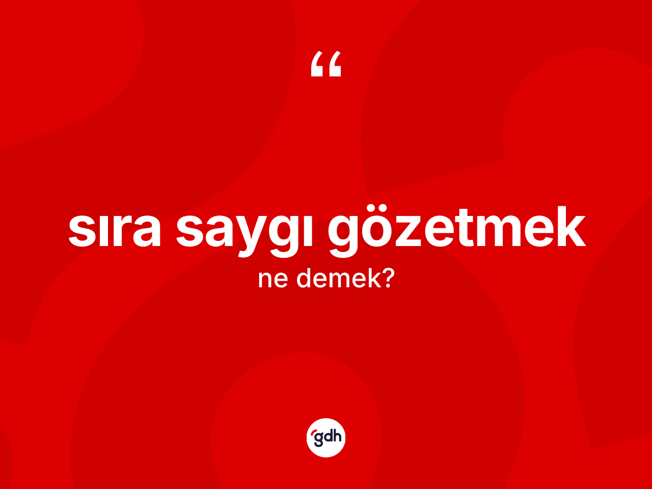 Sıra saygı gözetmek ifadesinin sözlükteki anlamı nedir? Sıra saygı gözetmek ifadesi hangi durumlarda kullanılır?