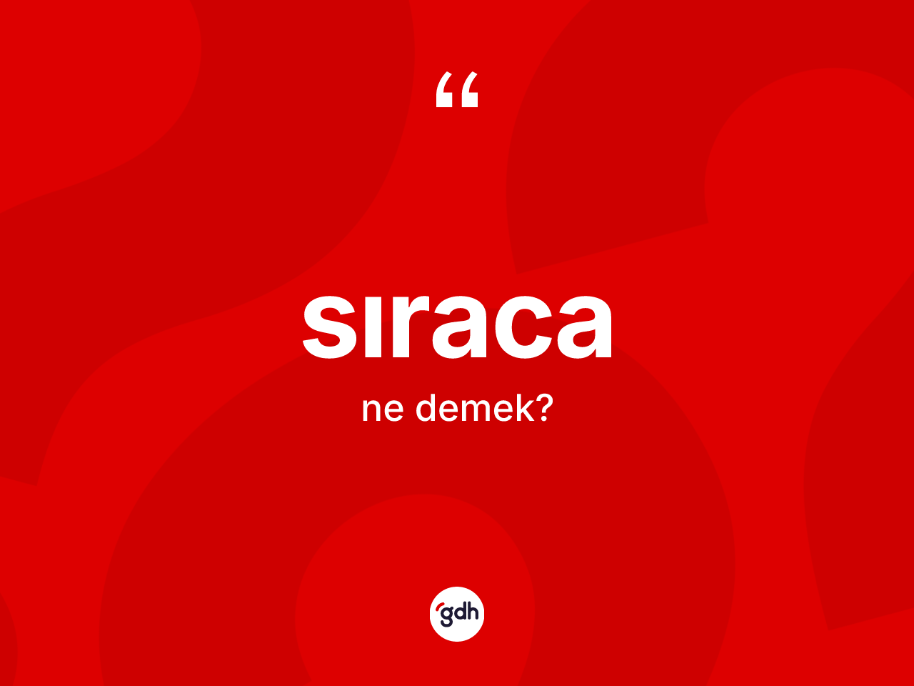 Sıraca kelimesinin tanımı nedir? Sıracanın halk arasındaki kullanımı nasıldır?