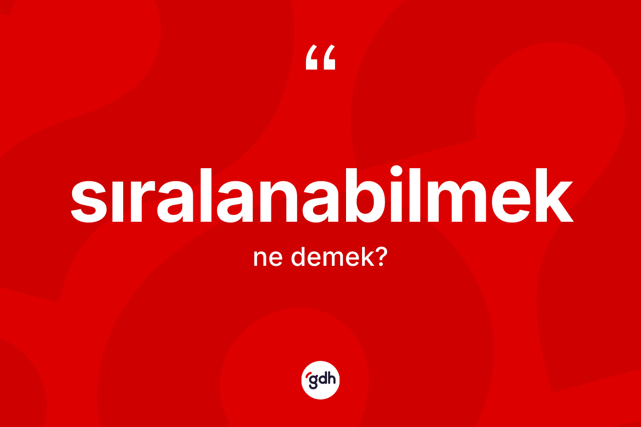 Sıralanabilmek nedir?