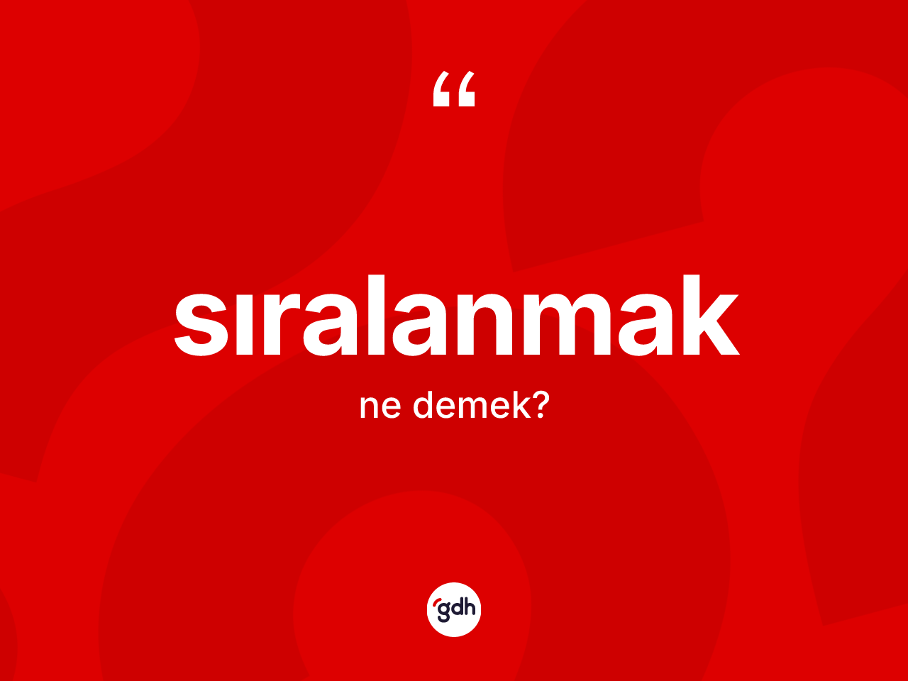 Sıralanmak kelimesinin anlamı nedir? Sıralanmak kelimesinin özellikleri nelerdir?