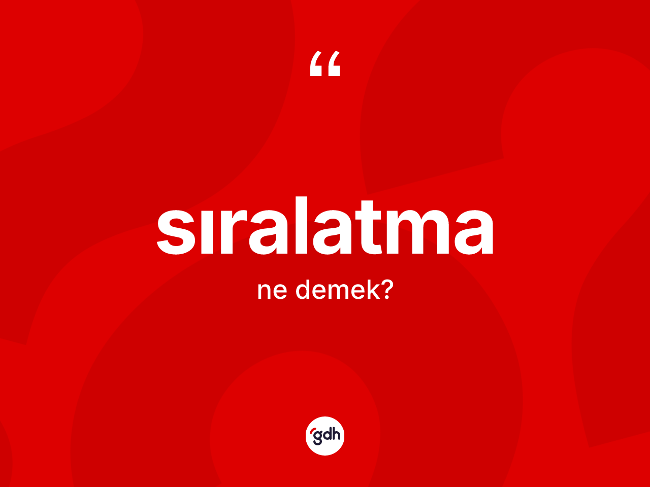 Sıralatma kelimesinin sözlükteki tanımı nedir? Sıralatmanın TDK'ya göre anlamı nedir?