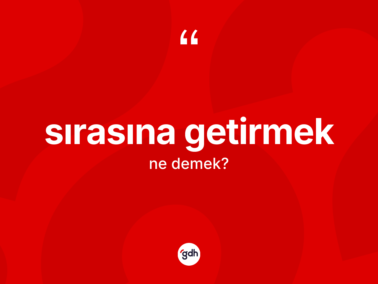 Sırasına getirmek ne demektir? Sırasına getirmek ifadesi hangi durumlarda kullanılır?