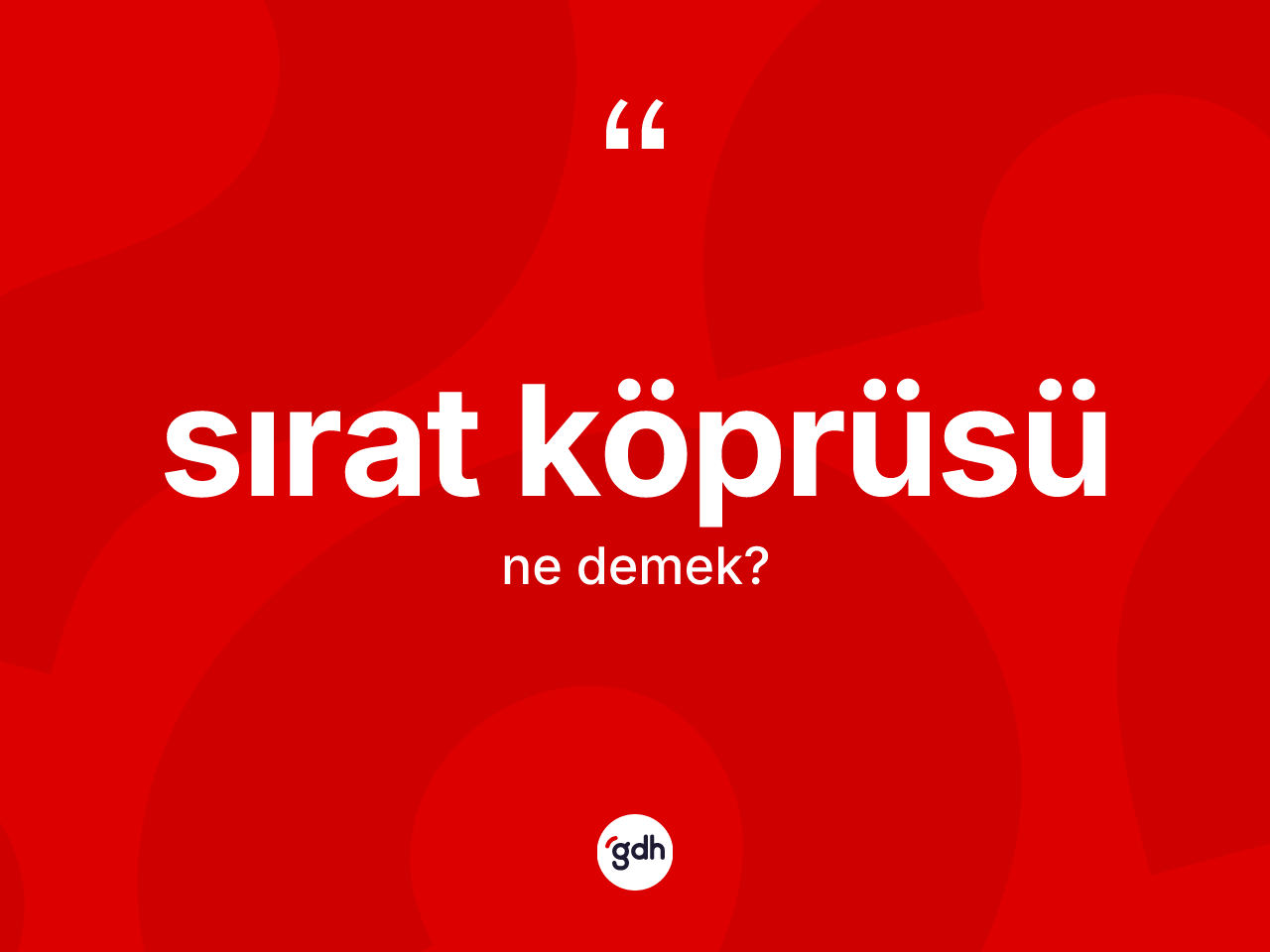 Sırat köprüsü ne anlama gelir? Sırat köprüsünün sözlükteki anlamı nedir?