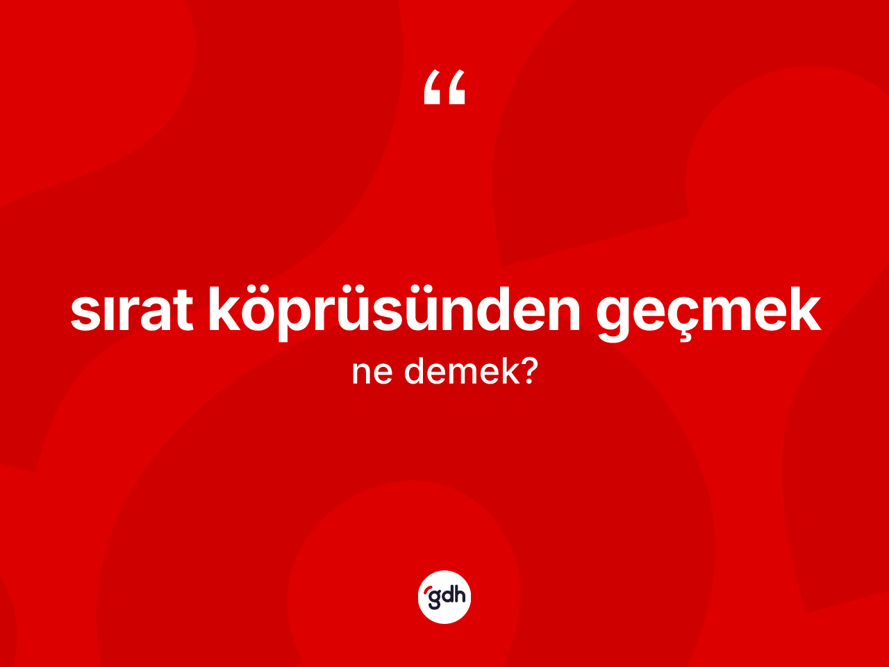 Sırat köprüsünden geçmek ifadesinin tanımı nedir? Sırat köprüsünden geçmek ifadesinin sözlük anlamı nedir?