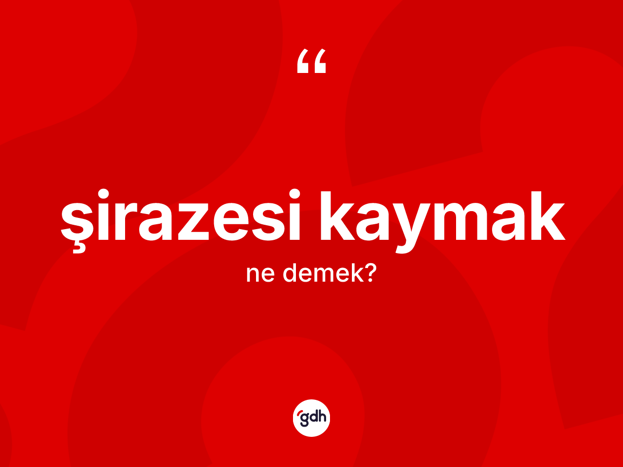 Şirazesi kaymak ifadesinin anlamı nedir? Şirazesi kaymak sözünün TDK tanımı nedir?