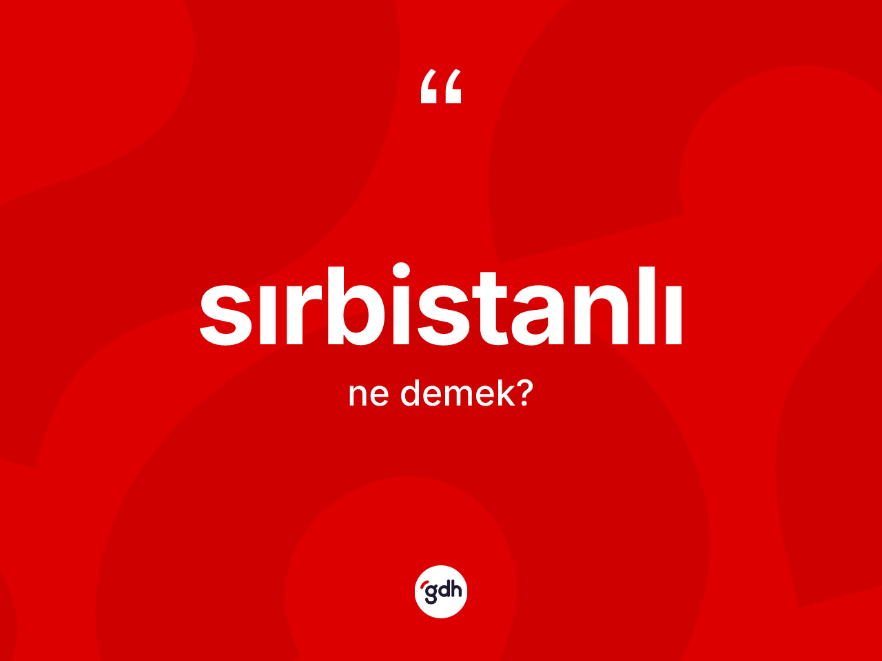 Sırbistanlı kelimesinin anlamı nedir? Sırbistanlı kelimesinin özellikleri nelerdir?