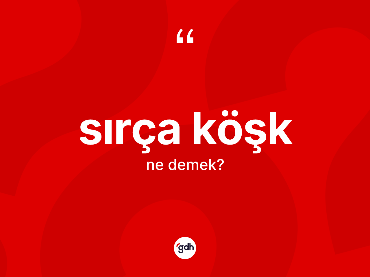 Sırça köşk kelimesinin anlamı nedir? Sırça köşk kelimesinin özellikleri nelerdir?