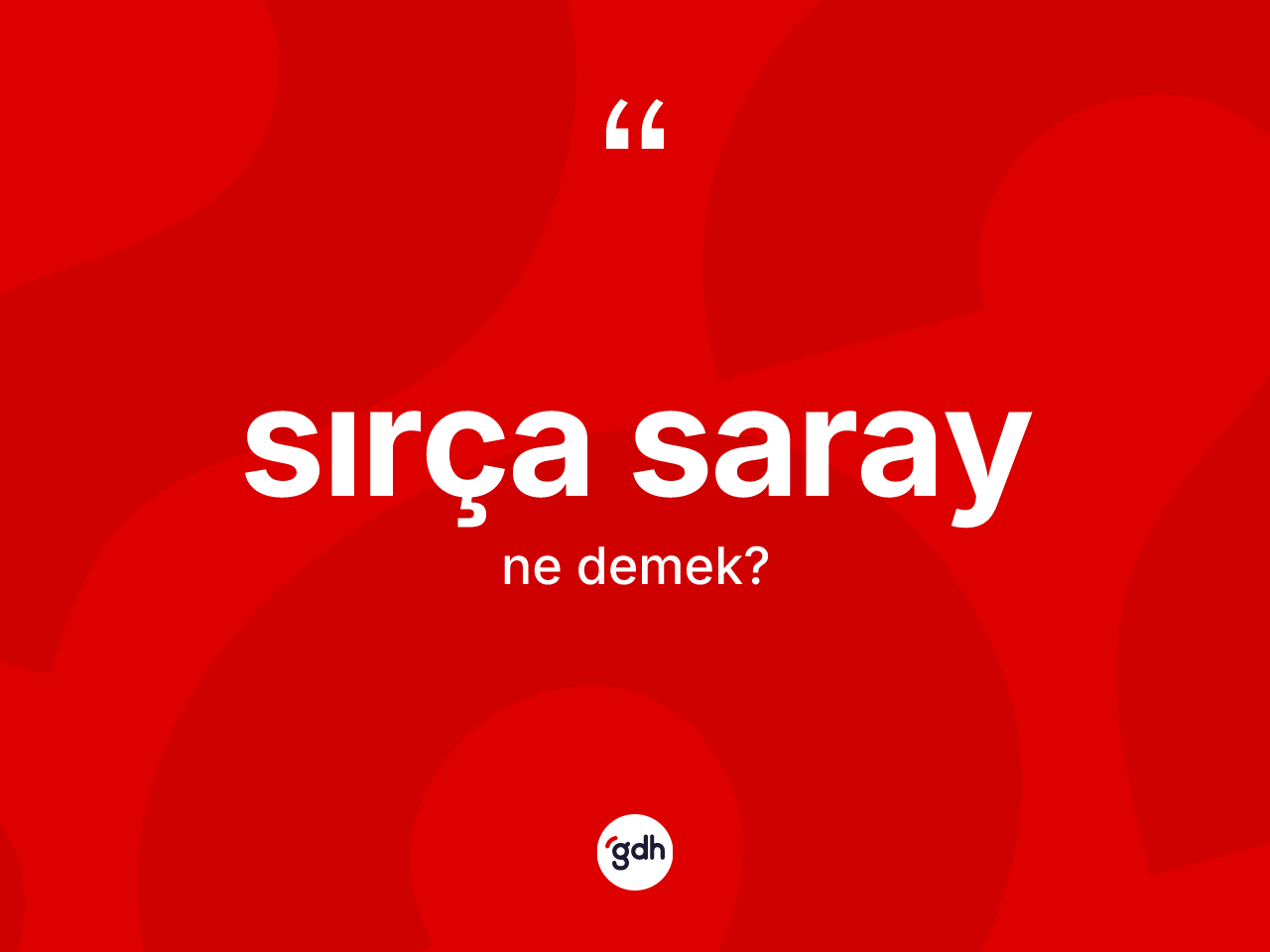 Sırça saray kelimesinin tanımı nedir? Sırça sarayın halk arasındaki kullanımı nasıldır?