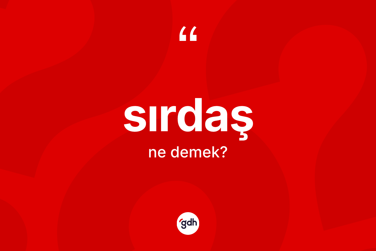 Sırdaş nedir? Sırdaşın halk arasındaki kullanımı nasıldır?