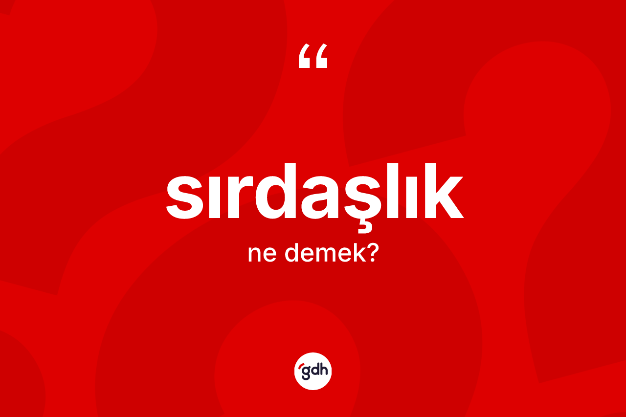 Sırdaşlık kelimesinin anlamı nedir? Sırdaşlığın kısaca tanımı nedir?