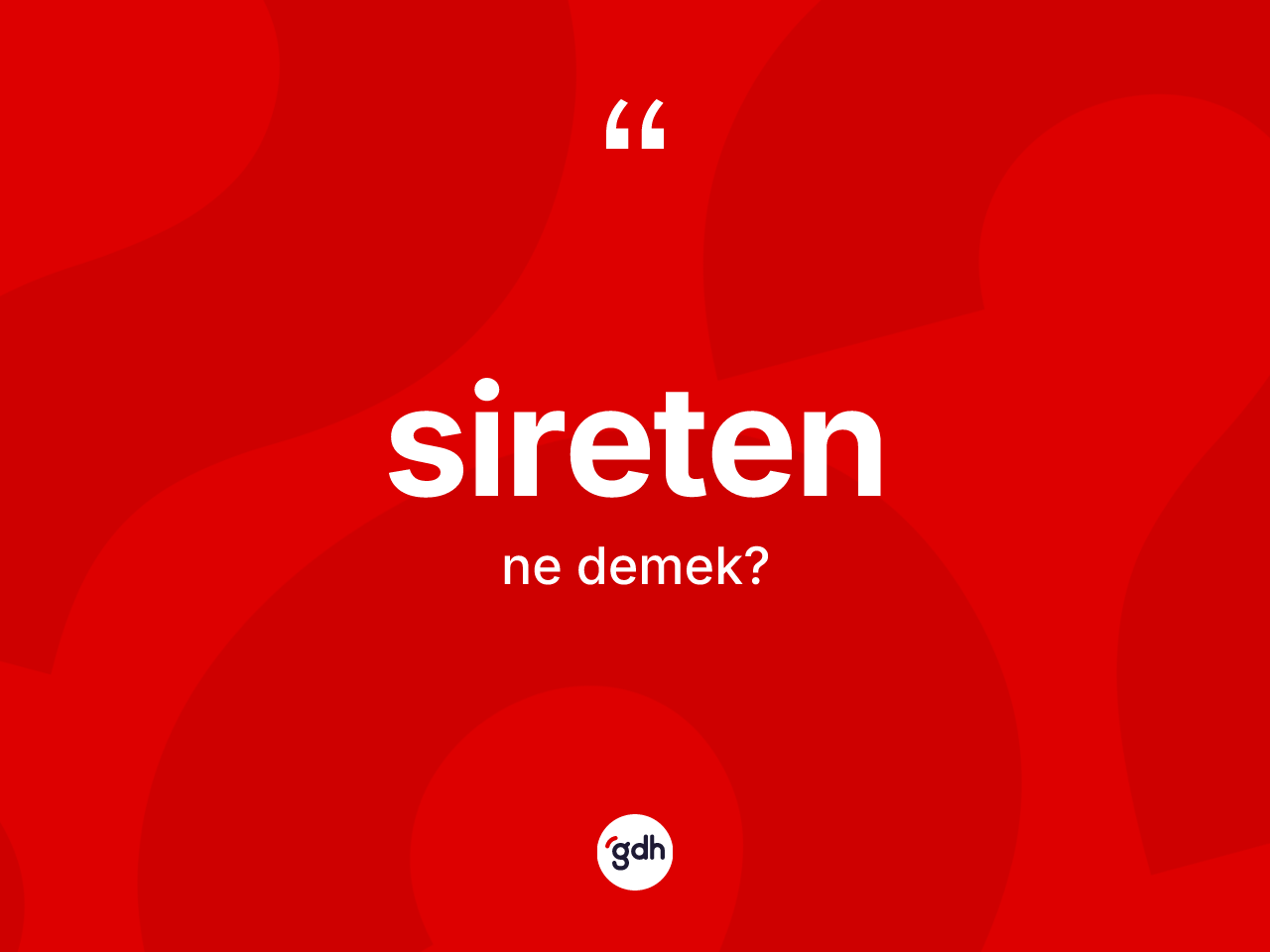 Sireten kelimesinin sözlükteki tanımı nedir? Sireten kelimesinin özellikleri nelerdir?