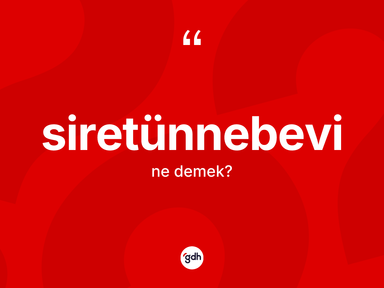 Siretünnebevi kelimesinin anlamı nedir? Siretünnebevi kelimesinin TDK anlamı nedir?
