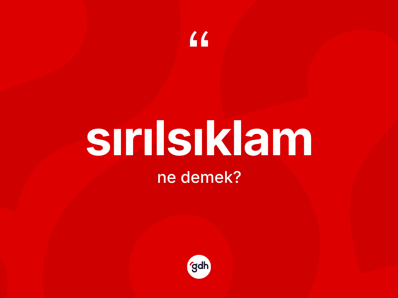Sırılsıklam kelimesi nedir? Sırılsıklamın kısaca tanımı nedir?