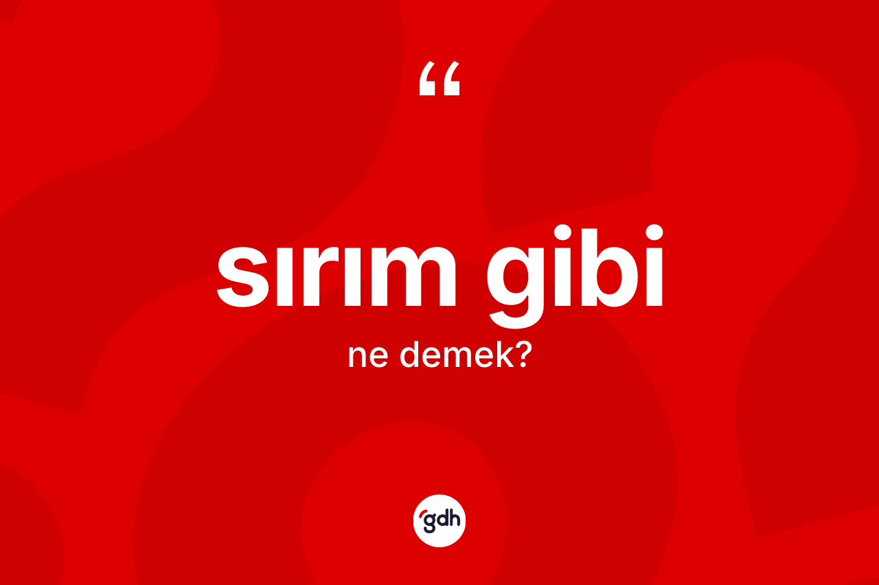 Sırım gibi ifadesinin tanımı nedir? Sırım gibi ifadesi hangi durumlarda kullanılır