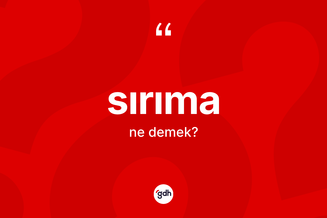 Sırıma ne demek? Sırıma kelimesinin kaç farklı anlamı var?