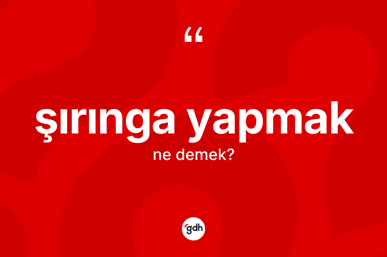 Şırınga yapmak ifadesinin tanımı nedir? Şırınga yapmak sözü hangi durumlarda kullanılır?