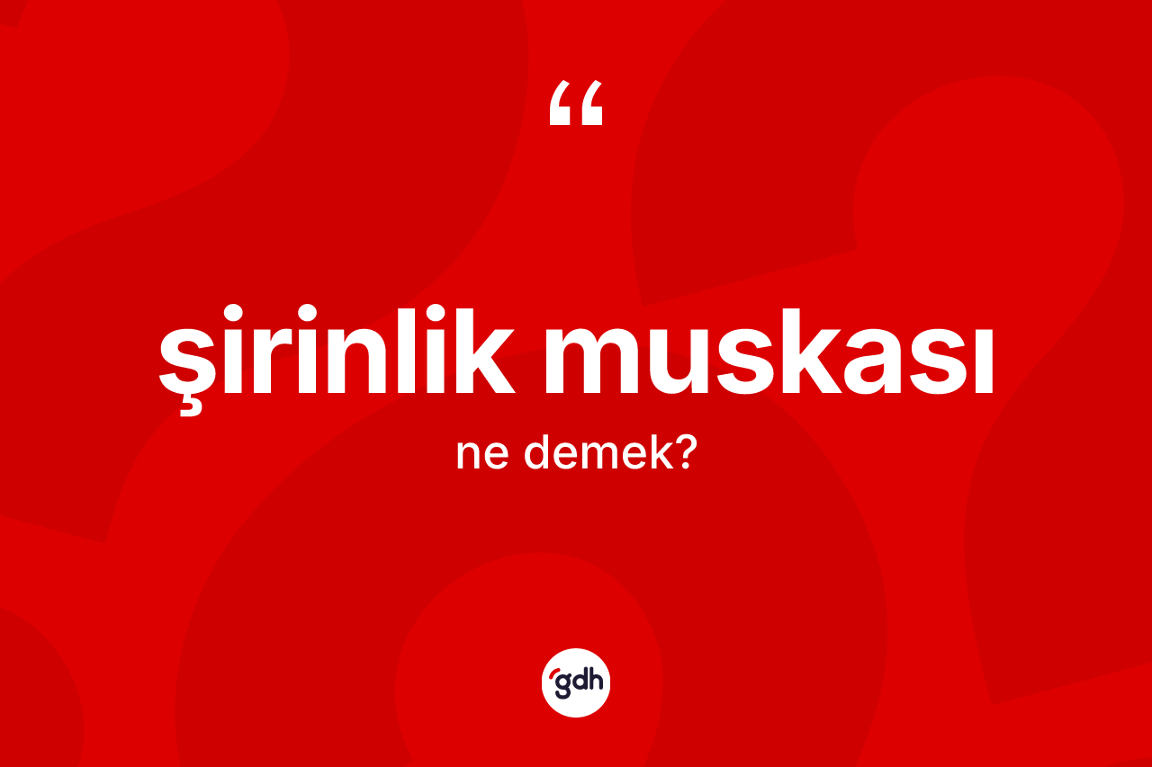 Şirinlik muskası kelimesinin tanımı nedir? Şirinlik muskasının kısaca tanımı nedir?