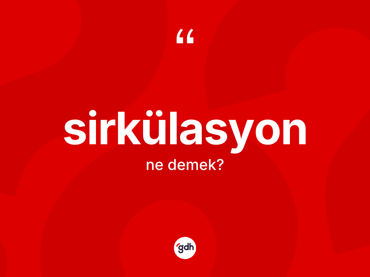 Sirkülasyon kelimesi nedir? Sirkülasyonun TDK'ya göre anlamı nedir?