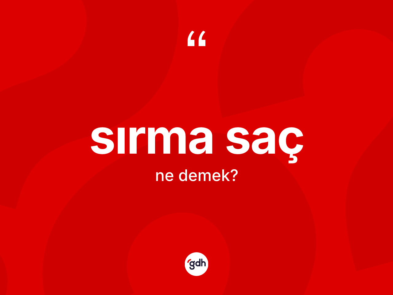 Sırma saç ne demek? Sırma saç kelimesinin TDK anlamı nedir?