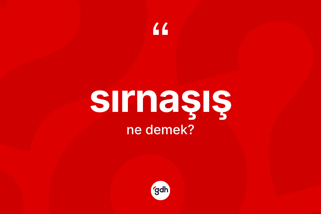 Sırnaşış kelimesi ne anlama gelir? Sırnaşışın halk arasındaki kullanımı nasıldır?