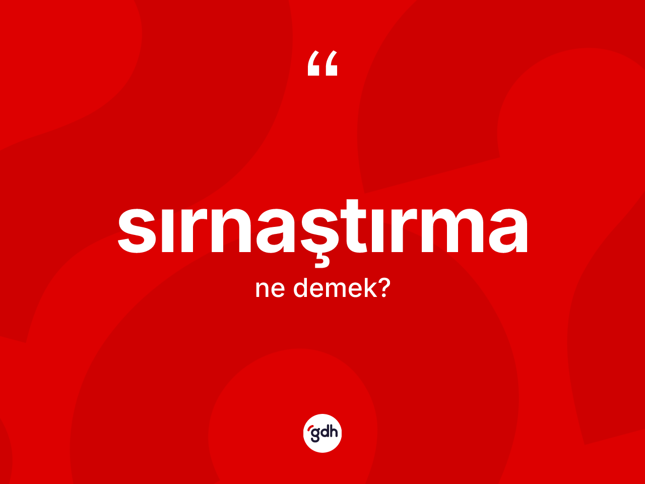 Sırnaştırma kelimesinin anlamı nedir? Sırnaştırma kelimesinin özellikleri nelerdir?