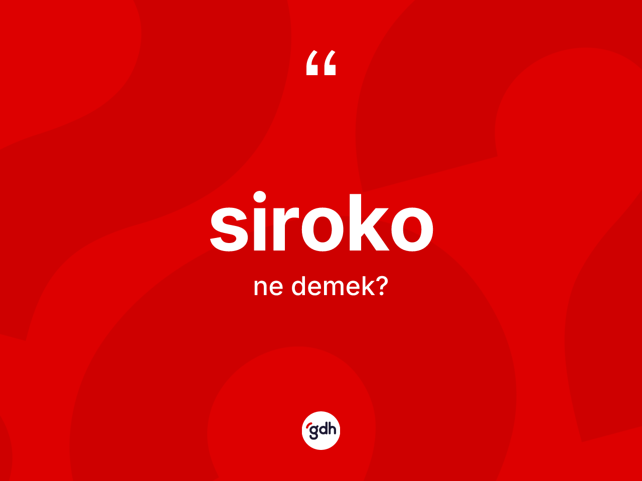 Siroko kelimesinin anlamı nedir? Siroko kelimesinin TDK'ya göre açıklaması nedir?