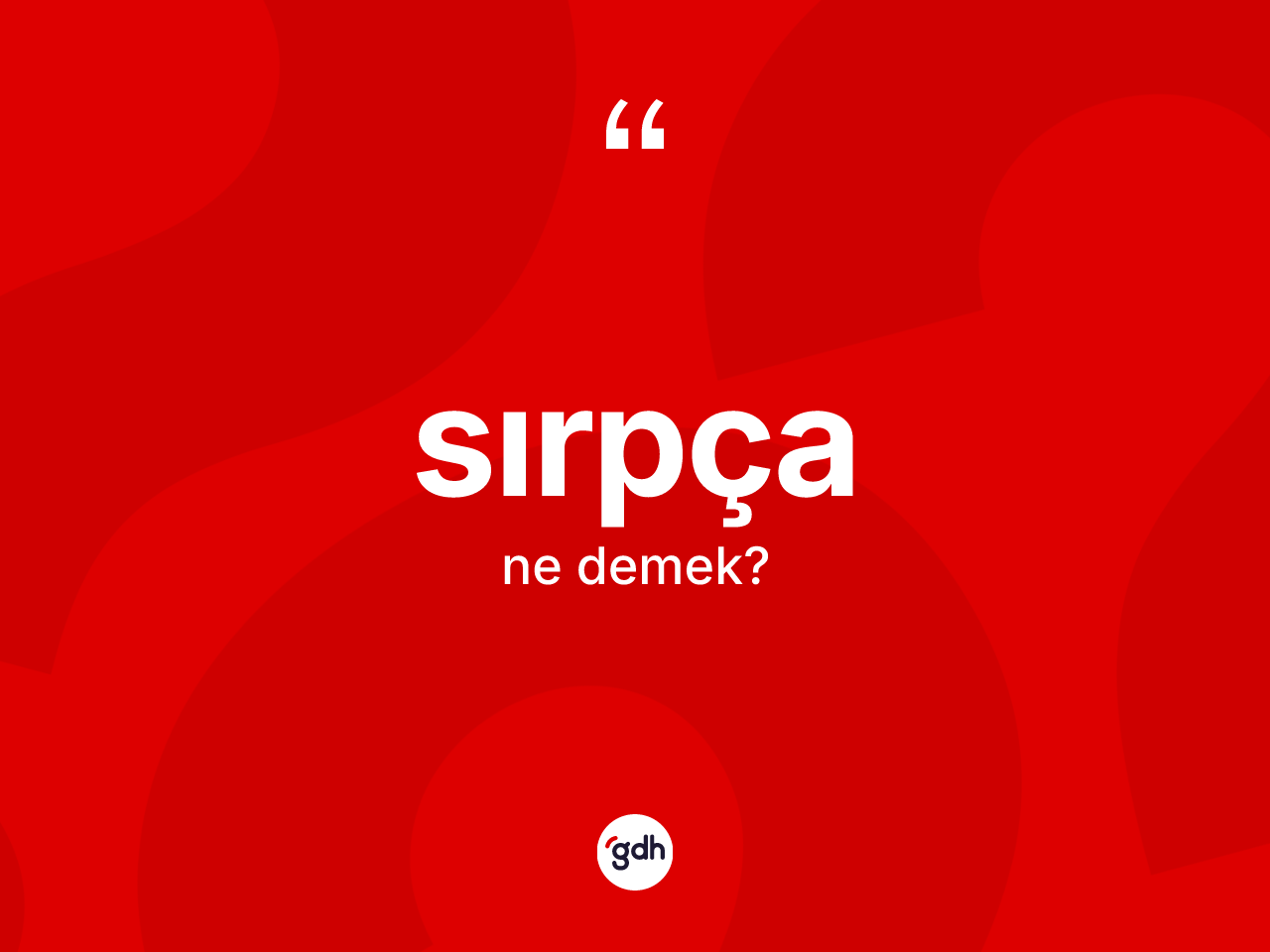 Sırpça kelimesi ne demek? Sırpça'nın TDK'ya göre anlamı nedir?