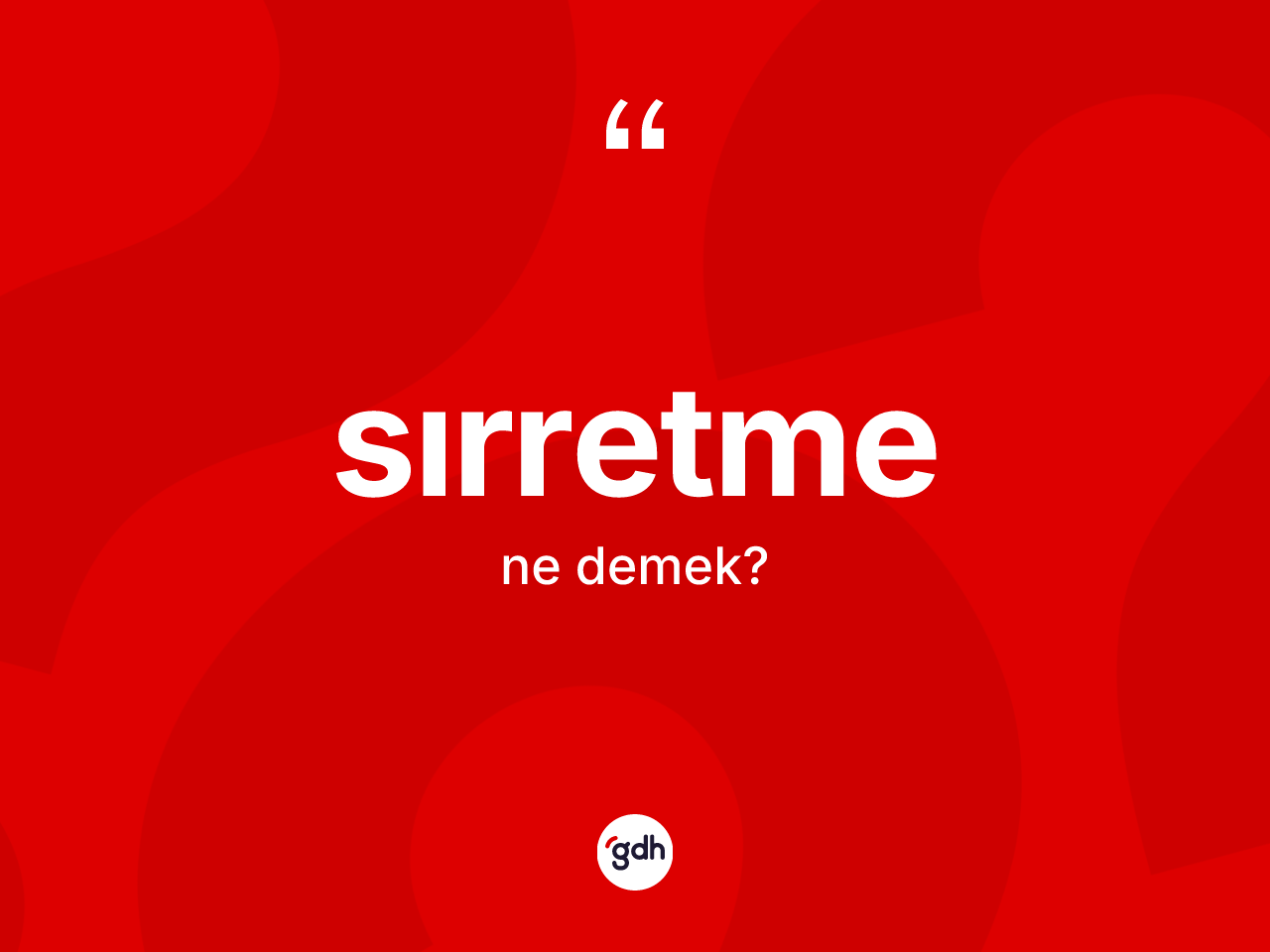 Sırretme kelimesinin tanımı nedir? Sırretmenin TDK'ya göre anlamı nedir?