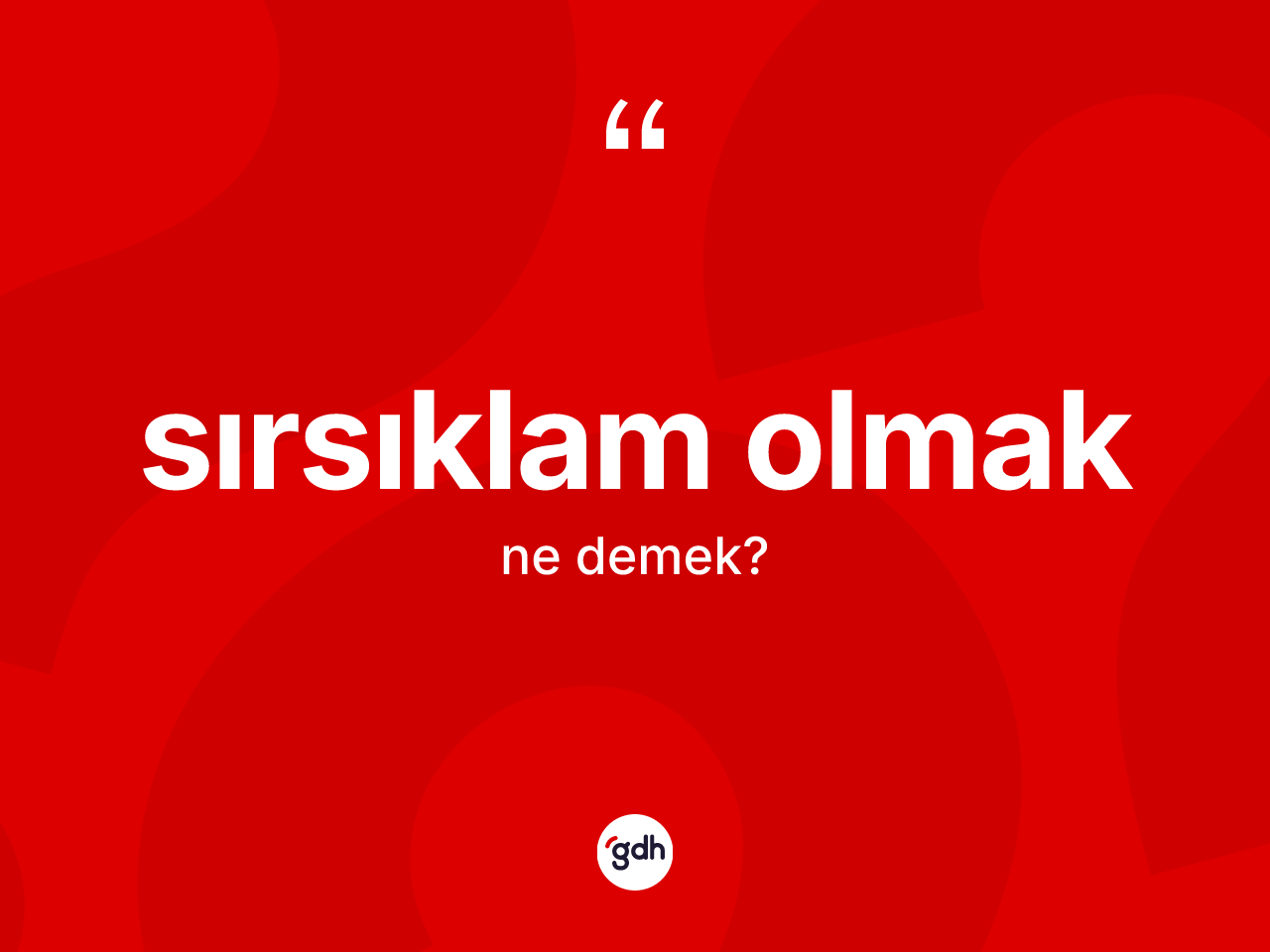 Sırsıklam olmak ifadesinin kısaca anlamı nedir? Sırsıklam olmak ifadesi nerede kullanılır?