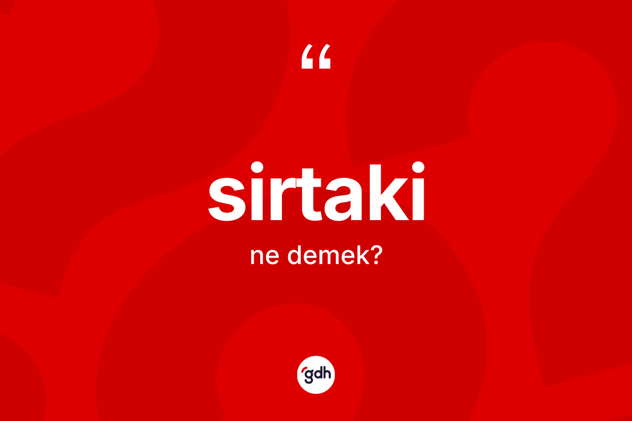 Sirtaki kelimesi ne demek?