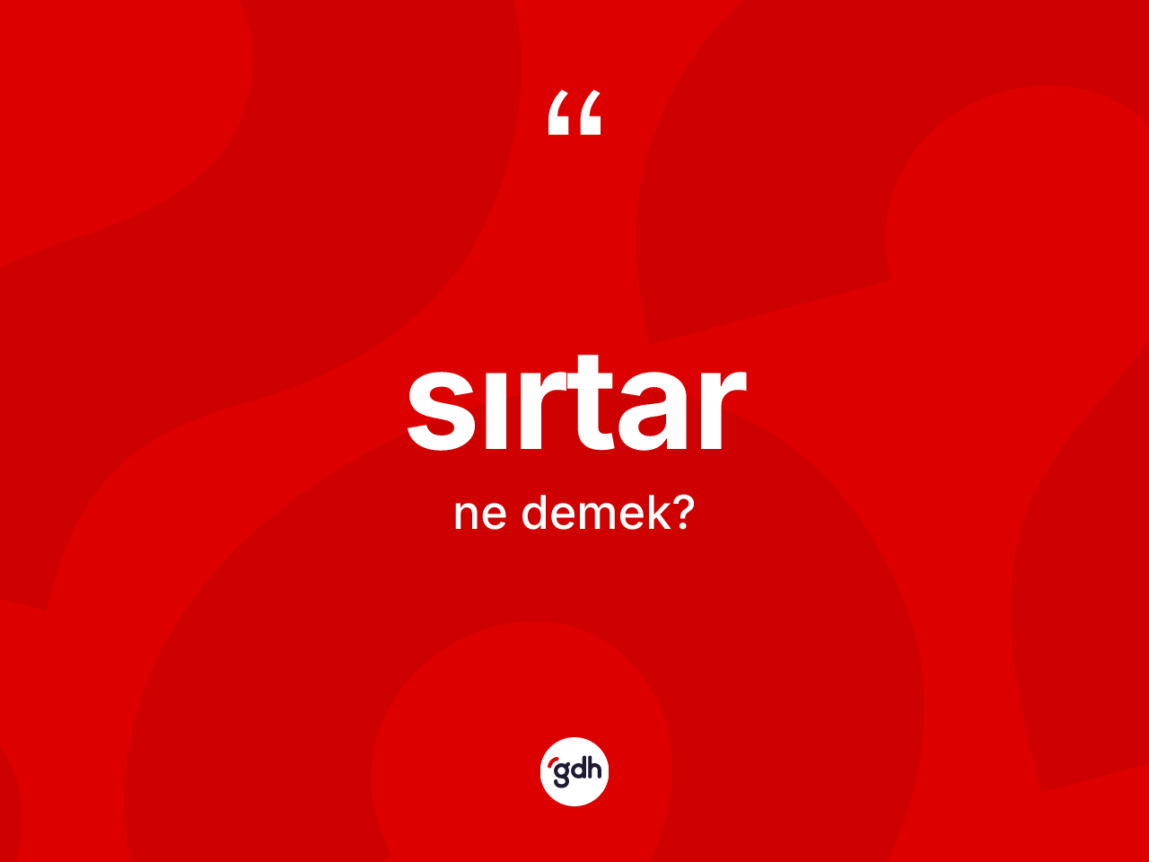 Sırtar kelimesi nedir? Sırtar kelimesinin kaç farklı anlamı var?