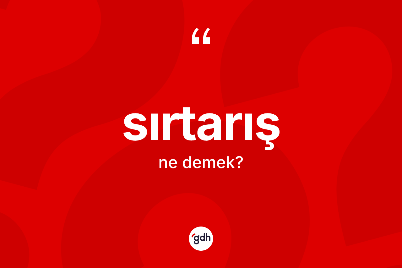 Sırtarış kelimesinin sözlükteki tanımı nedir? Sırtarışın kısaca tanımı nedir?