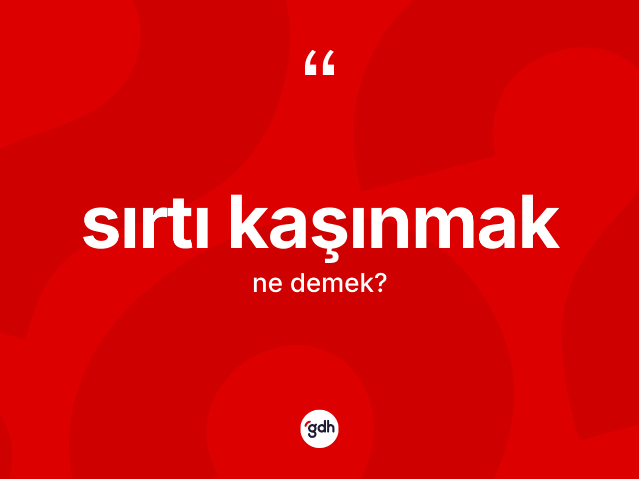 Sırtı kaşınmak ne demektir? Sırtı kaşınmak ifadesinin TDK'ya göre açıklaması nedir?