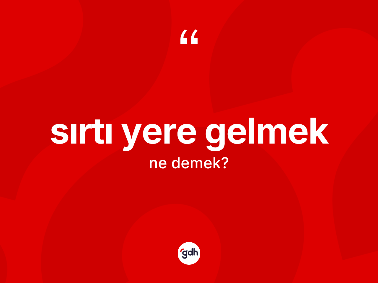 Sırtı yere gelmek ne anlama gelir? Sırtı yere gelmek ifadesi hangi durumlarda kullanılır
